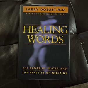 Healing Words The Power of Prayer and the Practice of Medicine by Larry Dossey